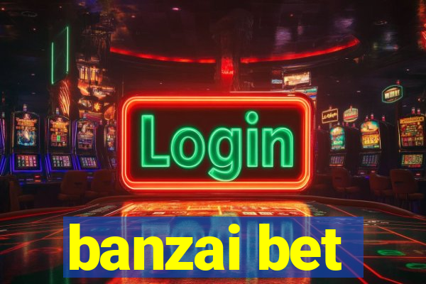 banzai bet