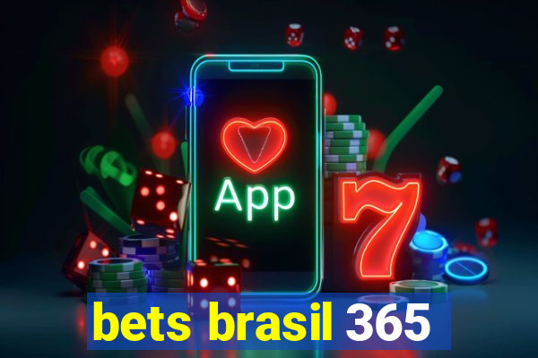 bets brasil 365