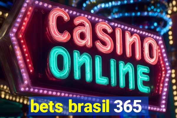 bets brasil 365