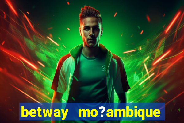 betway mo?ambique abrir conta