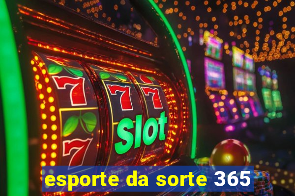 esporte da sorte 365