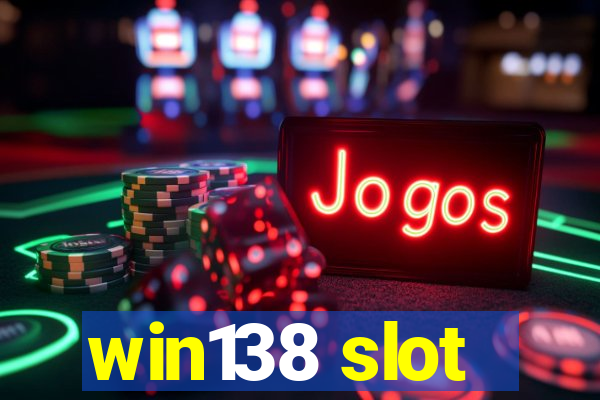 win138 slot