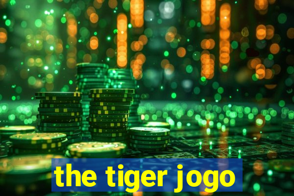 the tiger jogo