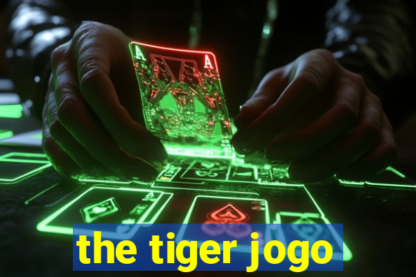 the tiger jogo