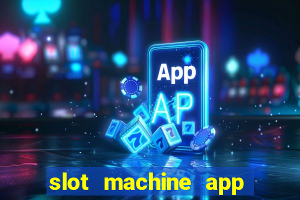 slot machine app for real money