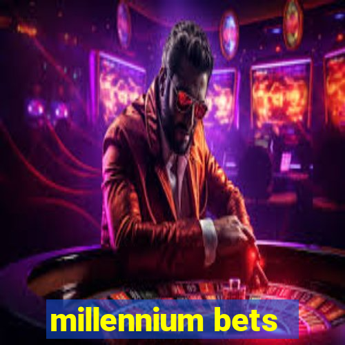 millennium bets