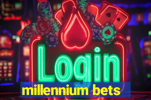 millennium bets