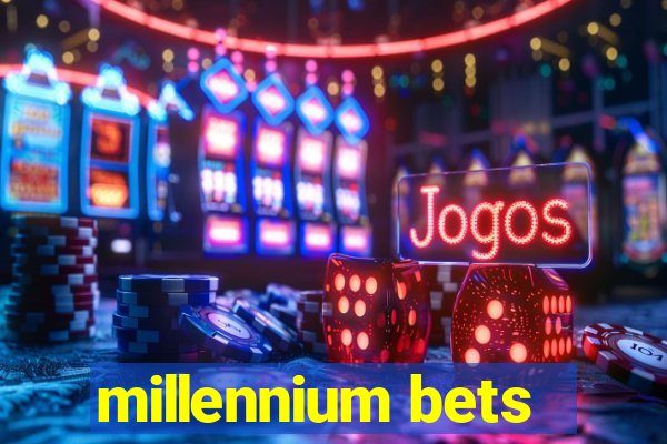 millennium bets