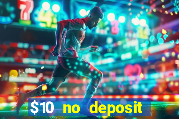 $10 no deposit mobile casino 2022