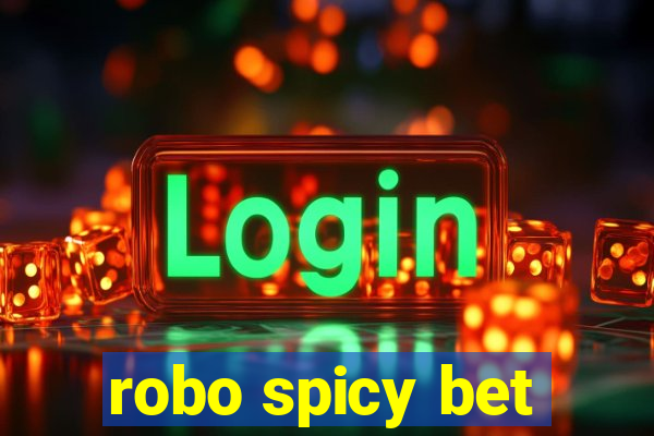 robo spicy bet