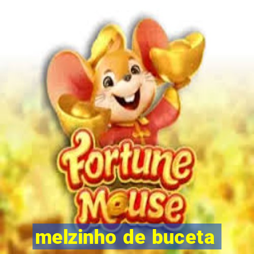 melzinho de buceta