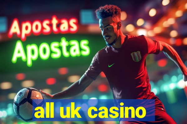 all uk casino