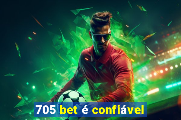 705 bet é confiável