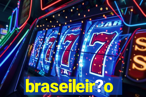 braseileir?o