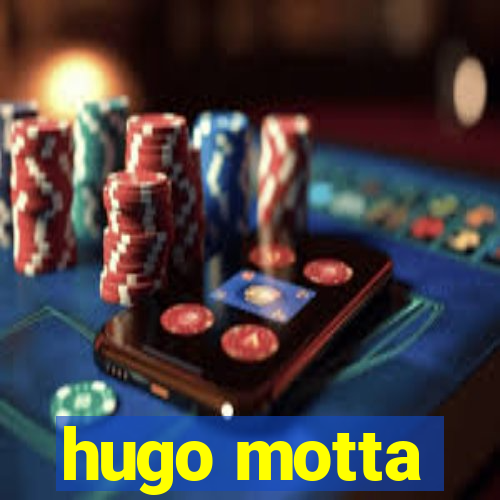 hugo motta