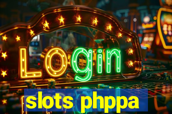 slots phppa