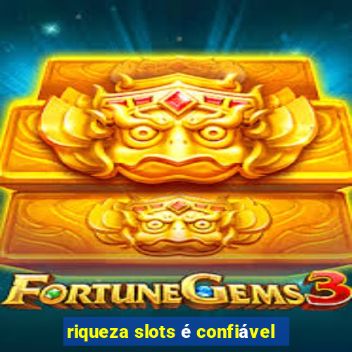 riqueza slots é confiável