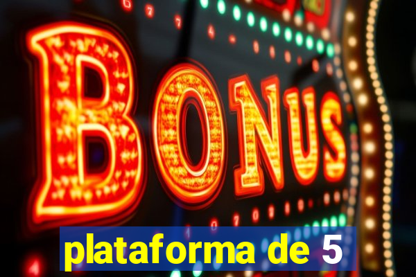 plataforma de 5