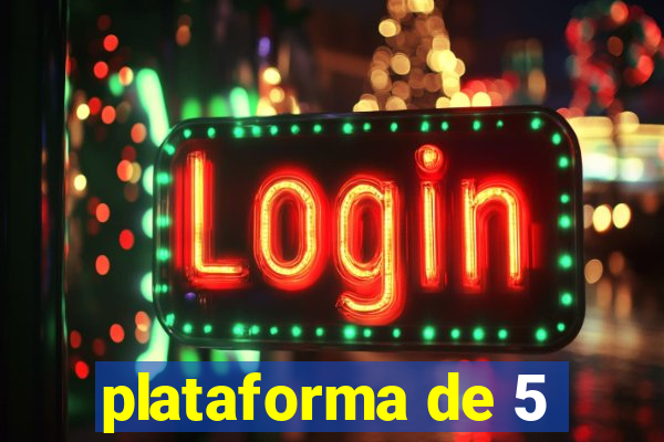 plataforma de 5