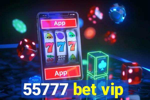 55777 bet vip