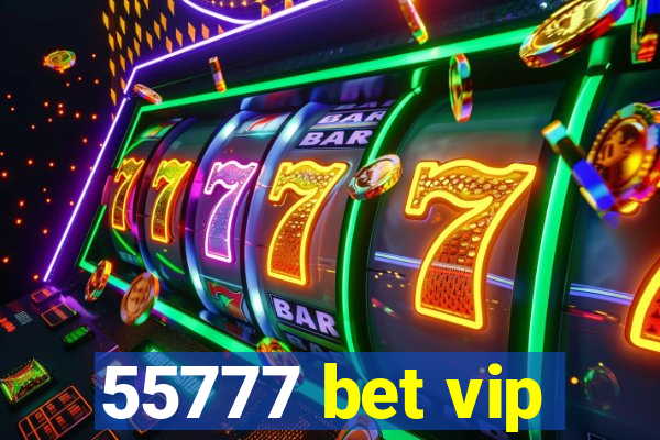 55777 bet vip