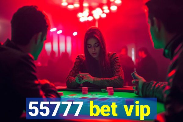 55777 bet vip