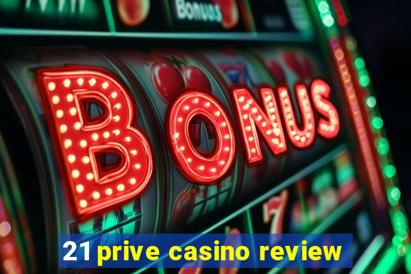 21 prive casino review