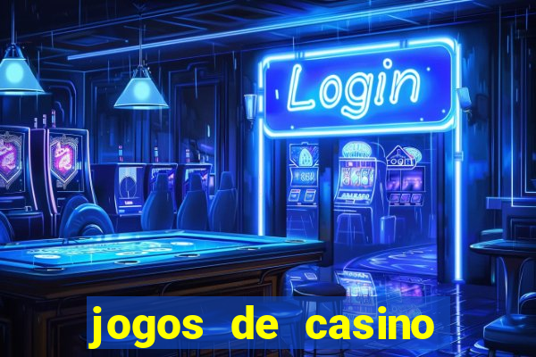 jogos de casino para ganhar dinheiro de verdade