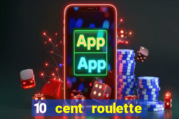 10 cent roulette online casinos