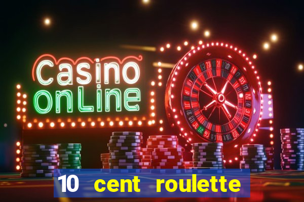 10 cent roulette online casinos