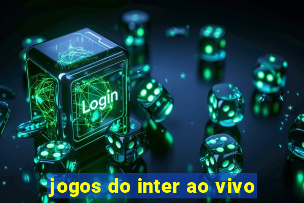 jogos do inter ao vivo