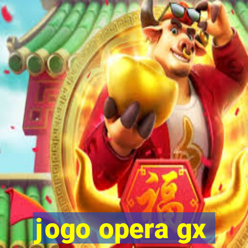 jogo opera gx