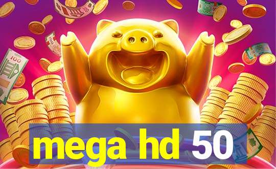 mega hd 50