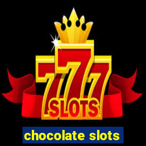 chocolate slots