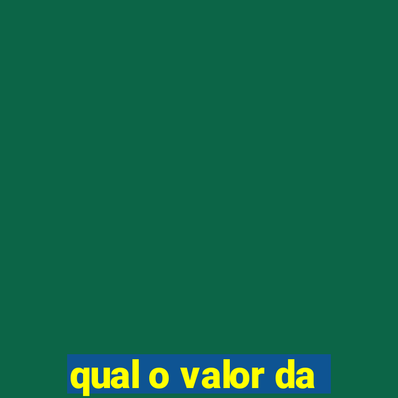 qual o valor da