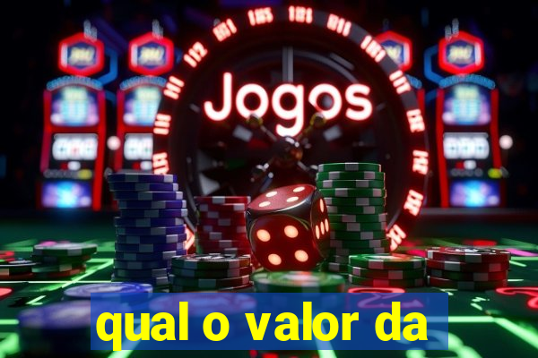 qual o valor da