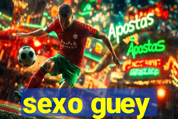 sexo guey