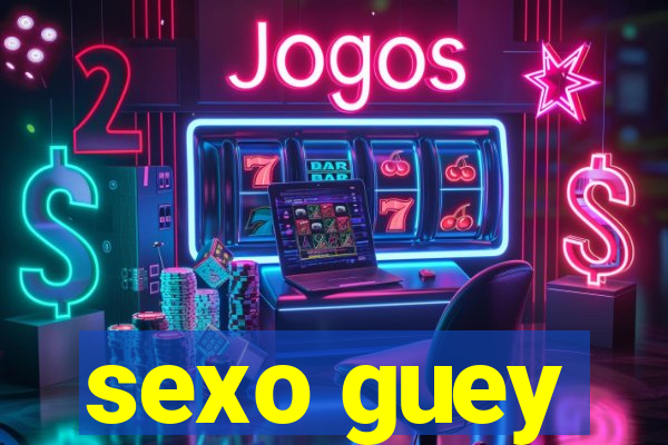 sexo guey