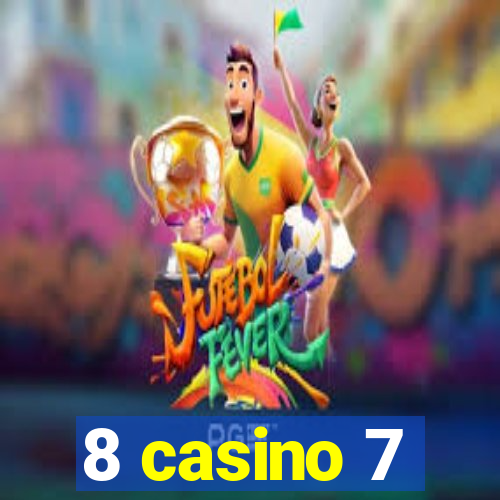 8 casino 7