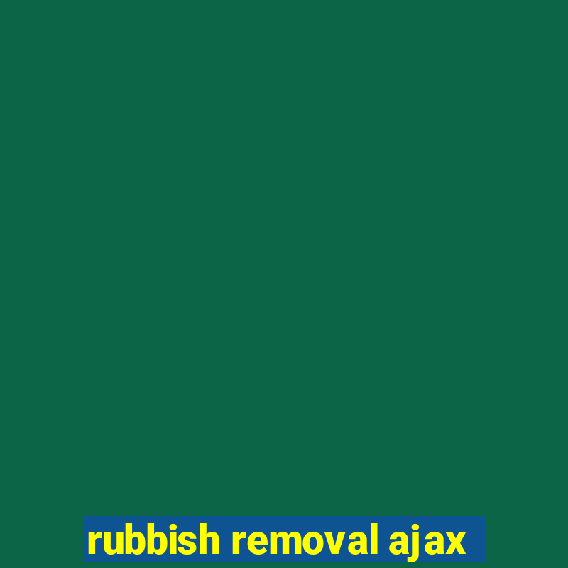 rubbish removal ajax