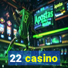 22 casino