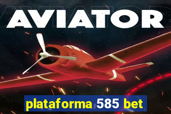 plataforma 585 bet