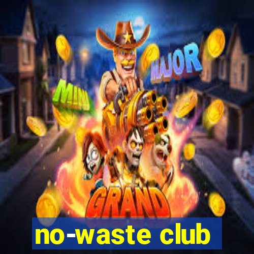 no-waste club