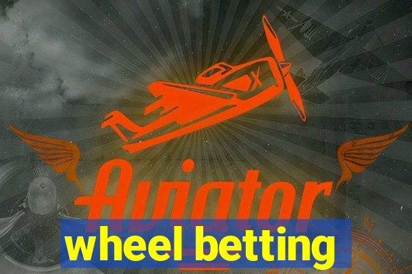 wheel betting