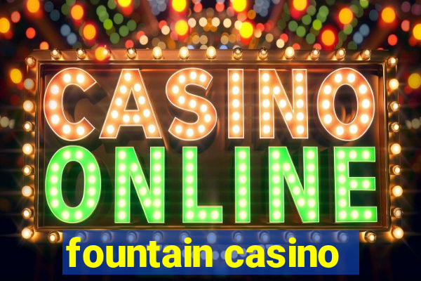 fountain casino