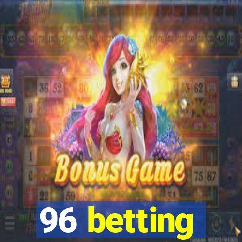 96 betting