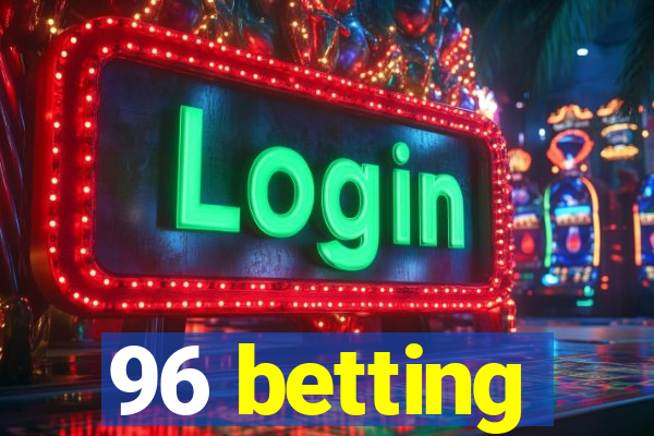 96 betting