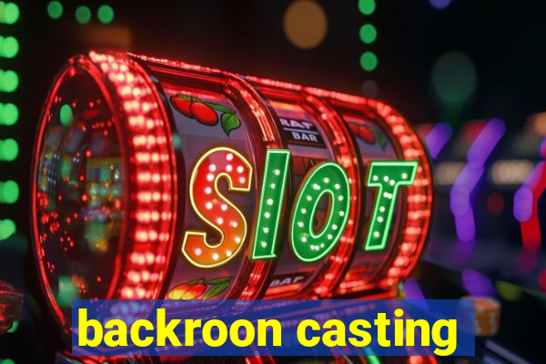 backroon casting