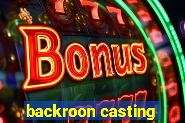 backroon casting