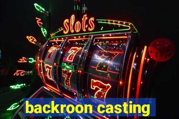 backroon casting